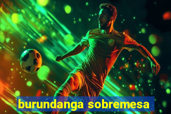 burundanga sobremesa